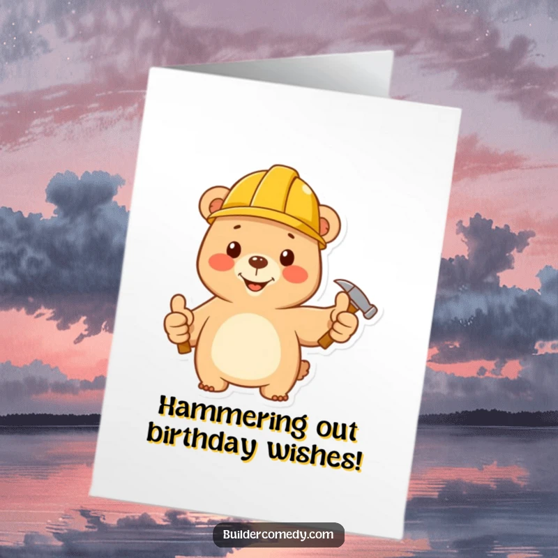 Funny Free Printable Birthday Card: Happy bear in hard hat with hammer gives thumbs up, ready to build birthday cheer.